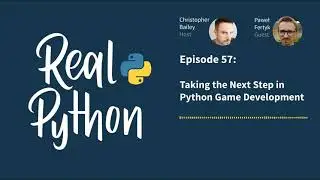 Taking the Next Step in Python Game Development | Real Python Podcast #57