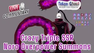 Crazy Triple SSR Noro Overpower Summons - Tokyo Ghoul Break The Chains