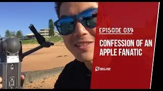 Episode 039 Confession of an Apple Fanatic
