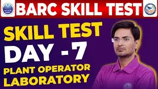 BARC Skill Test 2023 | Barc Skill Test Plant Operator | BARC Skill Test Laboratory | BARC-23 | Day-7