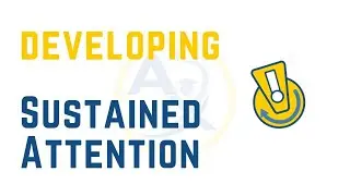 Developing Sustained Attention