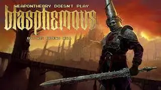 WeaponTheory Doesn't Play - Blasphemous | PART 16