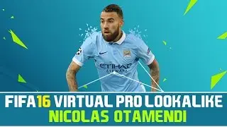 FIFA 16 | VIRTUAL PRO LOOKALIKE TUTORIAL - NICOLAS OTAMENDI