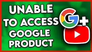 Как решить проблему &laquo;Невозможно получить доступ к продукту Google&raquo; (2025)
