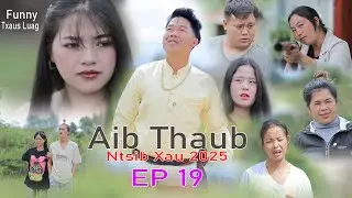 Aib Thaub Ntsib Xau Dav kub Mana Xiong Niam vam khwb Mob laug Tub Npis Ep 19