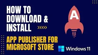 How to Download and Install App Publisher for Microsoft Store For Windows