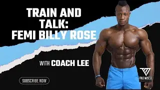 TRAIN & TALK With Retired IFBB Pro Femi Billy Rose