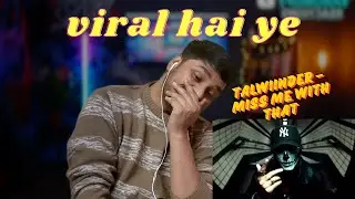 UNCUT *Reaction Video || TALWIINDER - MISS ME WITH THAT (Official Video) PUSH KAHLON | BOWDHITYA ||