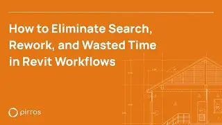 How to Eliminate Search, Rework, and Wasted Time in Revit Workflows