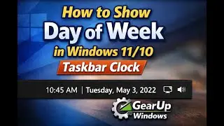 Как отобразить день недели на часах панели задач Windows 11/10 | Учебное пособие GearUpWindows
