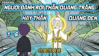 [Tập 1 - 6] - Ngươi Đánh Rơi Thần Quang Trắng Hay Thần Quang Đen | Lugia Media