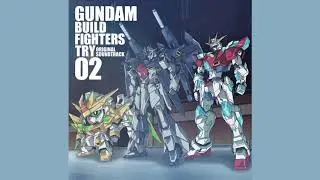 22 - Zokuhen ga Arimasu You ni. ~ MS Gundam Build Fighters Try (OST II) - [ZR]