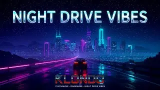 Night Drive Vibes | A Cinematic Synthwave Journey (KLondo)