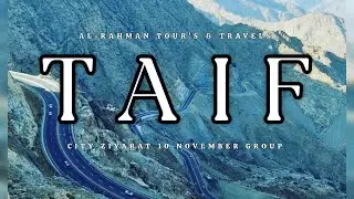 10 NOV 2024 GROUP | TAIF CITY ZIYARAT | HAFIZ SAEED , MAULANA MHD.ALI | AL-RAHMAN TOURS & TRAVELS |