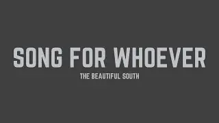 The Beautiful South - Song For Whoever (Lyrics)