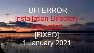 UFI ERROR Installation directory corrupted, Please reinstall application [FIXED] 1 January 2021