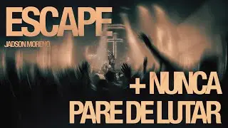 JADSON MORENO | ESCAPE + NUNCA PARE DE LUTAR | Ao Vivo na Get Church Floripa