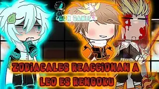 ☆°•ZODIACALES REACCIONAN A LEO ES RENGOKU •°☆//•°RON_GAMER °•
