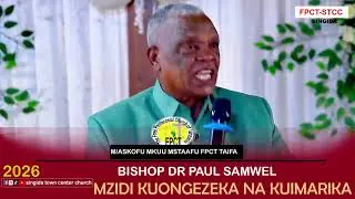 Ukaongezeke na kuimarika zaidi mwaka mpya 2026 || Bishop Dr Paul Samwel 