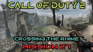 Call of Duty 2 - Mission 27 - Crossing the Rhine - American campaign Veteran - COD 2 _ Batch 99