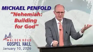 Nehemiah: Building for God - Michael Penfold (January 10, 2026)