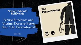 Abuse Survivors and Victims Deserve Better than 'The Preventionist' | Nobody Should Believe Me