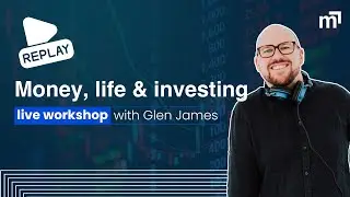 Money, life & investing (Live workshop replay)