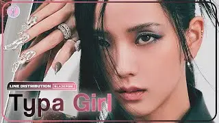[REMAKE] BLACKPINK - Typa Girl (Line Distribution)