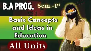 Basic Concepts and Ideas in Education | B.A Program Semester 1 | Important Questions with Answers