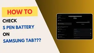 How to Check the S Pen Battery Level on your Samsung Tablet