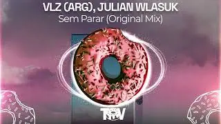 VLZ (ARG), Julian Wlasuk - Sem Parar (Original Mix)