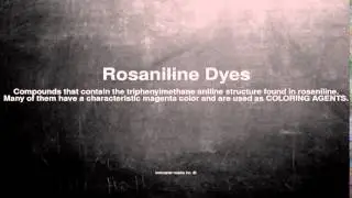 Medical vocabulary: What does Rosaniline Dyes mean