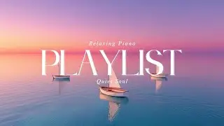 PLAYLIST | Calm Piano &ndash; Mindful Work | Soft Piano for Deep Focus