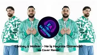 Canbay & Wolker - Ne İş Hayrola (D&ouml;nence) (ea Cover Remix)