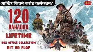 120 Bahadur Movie Lifetime Worldwide Collection | box office collection 120 Bahadur worldwide 