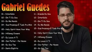 Gabriel Guedes – As Músicas Mais Tocadas | Gospel Mais Ouvido de 2026