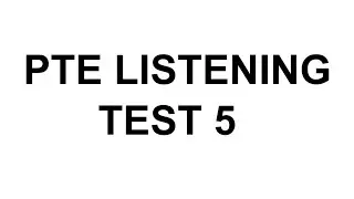 PTE Listening test 5