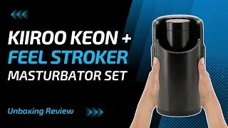 Kiiroo Keon Feel Interactive Bluetooth Stroker Review