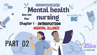 PSYCHIATRY (MHN) GNM 2ND YEAR  CHAPTER 1 INTRODUCTION (part ii) @GNMSPECIAL