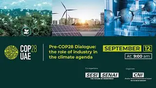 Pre-COP28 Dialogue: the role of industry in the climate agenda