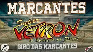SUPER VETRON O XODOZÃO DO PARÁ GIRO DAS MARCANTES