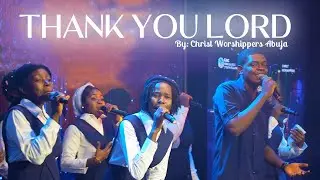 Thank You Lord (Official Live Video) – Christ Worshippers Abuja
