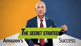 The Secret Strategy Behind Amazon&rsquo;s Success