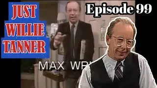 Just Willie Tanner Episode 99