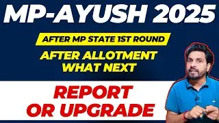 Mp ayush 1st Round Allotment List OUT what I do UPGRADE or REPORT