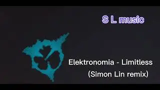 Elektronomia - Limitless (Simon Lin remix)
