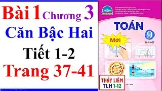 Toán Lớp 9 Bài 1 Chương 3 | Căn Bậc Hai | Trang 37 – 41 | Chân Trời Sáng Tạo | Tiết 1 2 | Mới