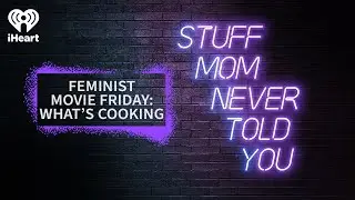 Feminist Movie Friday: What's Cooking? | STUFF MOM NEVER TOLD YOU