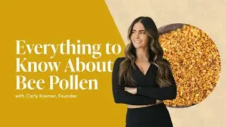 Nature's Multivitamin: Unveiling the Power of Bee Pollen with Carly