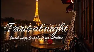 Paris at Night &ndash; French Jazz Love Music for Valentine